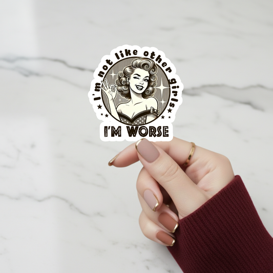 im not like other girls im worse sticker