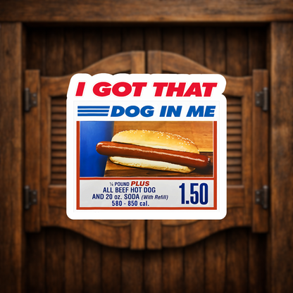 i got that dog in me sticker