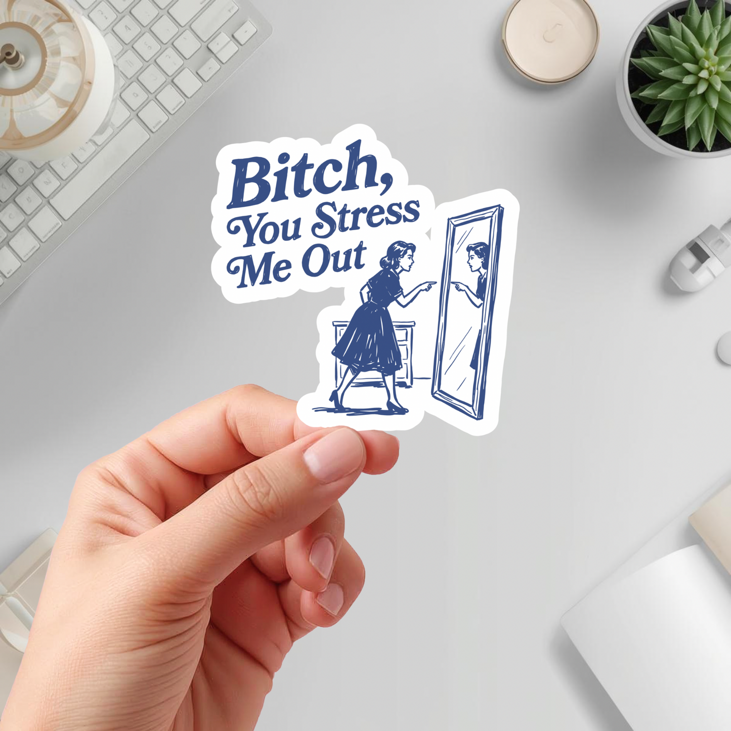 bitch you stress me out mom sticker