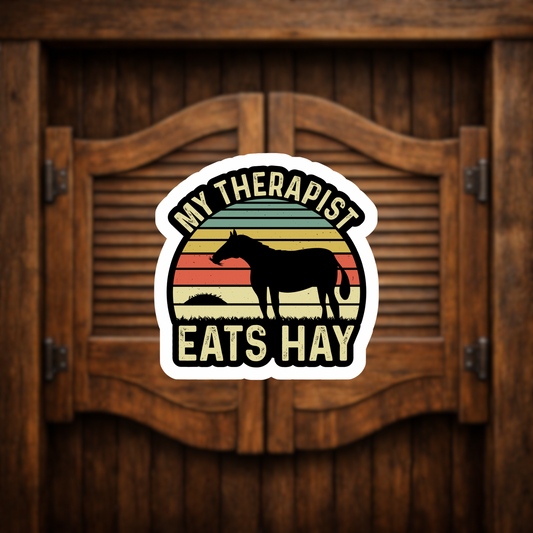  my therapist eats hay horse vinyl sticker