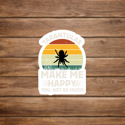  tarantulas make me happy you not so much vinyl sticker