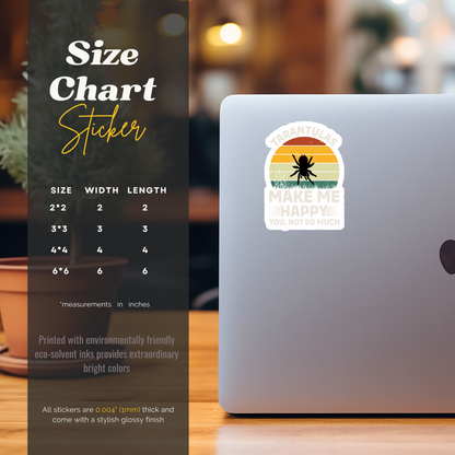 Tarantulas Make Me Happy You Not So Much Vinyl Sticker